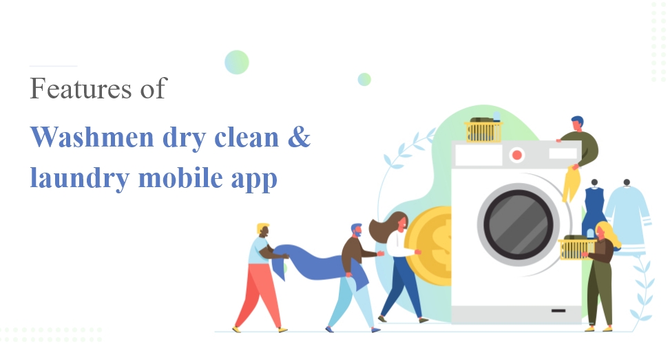 Features of Washmen dry clean and laundry mobile app